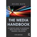 The media handbook : a complete guide to advertising media selection, planning, research, and buying