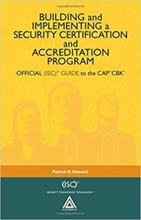 Building and implementing a security certification and accreditation program : official (ISC) guide to the CAP CBK