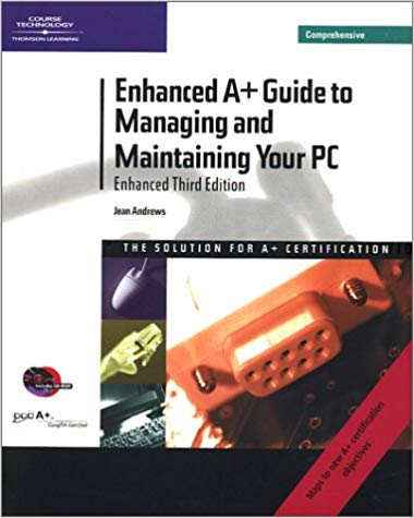 Enhanced A+ guide to managing and maintaining your PC : comprehensive enhanced third edition